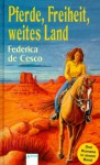 Pferde, Freiheit, weites Land - Federica De Cesco