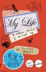 My Life And Other Stuff I Made Up - Tristan Bancks