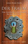 Der Traum: Eine Geschichte vom Himmel, die das Herz heilt (German Edition) - James Bryan Smith