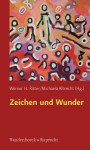 Zeichen Und Wunder: Interdisziplinare Zugange - H. Ritter Werner, Werner H. Ritter