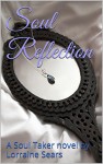 Soul Reflection: A Soul Taker novel (Soul Takers Book 2) - Lorraine Sears