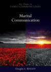 Marital Communication (PKOS - Polity Key Themes in Family Communication series) - Douglas Kelley