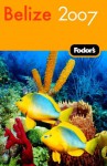 Fodor's Belize 2007 (Fodor's Gold Guides) - Fodor's