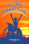 Let All the Children Come: A Handbook for Holistic Ministry to Children with Disabilities - Phyllis Kilbourn