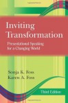 Inviting Transformation: Presentational Speaking for a Changing World - Sonja K. Foss