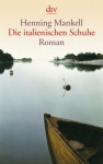 Die italienischen Schuhe: Roman (dtv Literatur) - Henning Mankell, Verena Reichel