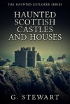 Haunted Scottish Castles and Houses - G. Stewart