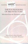 The Foundations Of Architecture: Selections From The Dictionnaire Raisonné - Eugène-Emmanuel Viollet-le-Duc