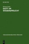 Gott Im Widerspruch?: Moglichkeiten Und Grenzen Der Theologischen Apologetik - Michael Roth