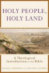 Holy People, Holy Land: A Theological Introduction to the Bible - Michael Dauphinais, Matthew Levering