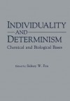 Individuality and Determinism: Chemical and Biological Bases - Sidney Fox