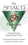 The Shakti Principle - Sri Dharma Pravartaka Acharya