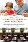 Contrasting Models of State and School: A Comparative Historical Study of Parental Choice and State Control - Charles L. Glenn