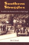 Southern Struggles: The Southern Labor Movement and the Civil Rights Struggle - John A. Salmond