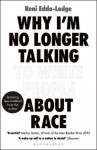 Why I'm No Longer Talking to White People About Race - Reni Eddo-Lodge