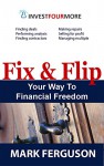 Fix and Flip Your Way To Financial Freedom - Mark Ferguson