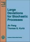 Large Deviations for Stochastic Processes - Jin Feng, Thomas G. Kurtz