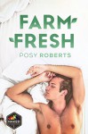 Farm Fresh (Naked Organics Book 1) - Posy Roberts