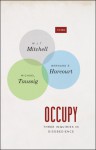Occupy: Three Inquiries in Disobedience - W.J.T. Mitchell, Bernard E. Harcourt, Michael Taussig