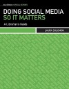 Doing Social Media So It Matters: A Librarian's Guide - Laura Solomon