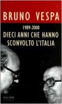 Dieci anni che hanno sconvolto l'Italia, 1989-2000 - Bruno Vespa