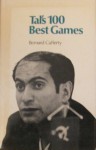 Tal's 100 Best Games, 1961 1973 - Bernard Cafferty