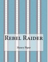 Rebel Raider - Henry Beam Piper