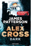 Alex Cross - Dark: Thriller - James Patterson, Wolfgang Seidel