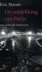 De ontdekking van Parijs - een literaire zoektocht - Eric Hazan, F. de Haan