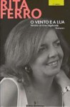 O Vento e a Lua: História de uma Vagabunda - Rita Ferro