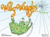 Willie Wiggles and the Weaving Web - J. Kent Holloway, Carrie Lee