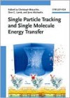 Single Particle Tracking and Single Molecule Energy Transfer - Christoph Brauchle, Don Carroll Lamb, Jens Michaelis, Christoph Brauchle