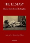 The Ecstasy: Classic Erotic Poetry in English - Christopher Wilson