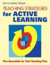 Teaching Strategies for Active Learning: Five Essentials for Your Teaching Plan - Donna E. Walker Tileston