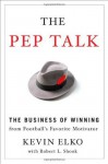 CU: The Pep Talk: A Football Story about the Business of Winning - Kevin Elko, Robert L. Shook