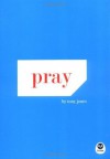 Pray - Tony Jones