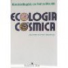 Ecologia Cósmica: Uma Visão Cósmica Da Ecologia - Ronaldo Rogério de Freitas Mourão