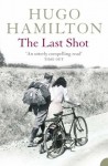 The Last Shot. Hugo Hamilton - Hugo Hamilton