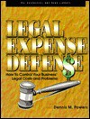 Legal Expense Defense: How to Control Your Business' Legal Costs and Problems - Dennis M. Powers, Linda Pinkham