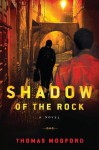 Shadow of the Rock: A Spike Sanguinetti Novel - Thomas Mogford