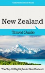 New Zealand Travel Guide: The Top 10 Highlights in New Zealand (Globetrotter Guide Books) - Marc Cook