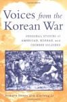 Voices from the Korean War: Personal Stories of American, Korean, and Chinese Soldiers - Richard Peters, Xiaobing Li