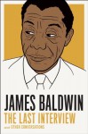 James Baldwin: The Last Interview: and other Conversations (The Last Interview Series) - James Baldwin, Quincy Troupe