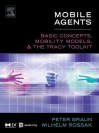 Mobile Agents: Basic Concepts, Mobility Models, and the Tracy Toolkit - Peter Braun, Wilhelm Rossak