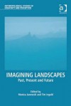 Imagining Landscapes: Past, Present and Future - Monica Janowski, Tim Ingold