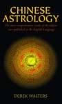 Chinese Astrology: The Most Comprehensive Study of the Subject Ever Published in the English Language - Derek Walters