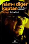 Nam-ı Diğer Kaptan - Selim İleri, Attilâ İlhan