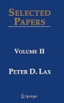 Selected Papers, Volume II - Peter Lax, Andrew Majda, Peter Sarnak