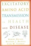 Excitatory Amino Acid Transmission in Health and Disease - Robert Balazs, Richard J. Bridges, Carl W. Cotman