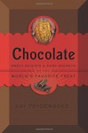 Chocolate: Sweet Science & Dark Secrets of the World's Favorite Treat - Kay Frydenborg